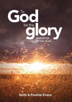 To God Be The Glory (eBook, ePUB) - Evans, Keith & Pauline