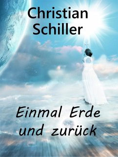 Einmal Erde und zurück (eBook, ePUB) - Schiller, Christian