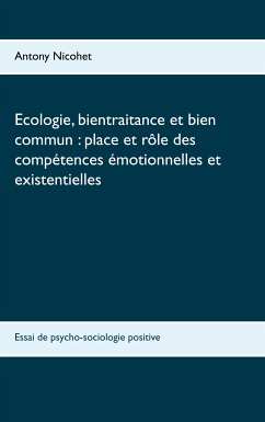 Ecologie, bientraitance et bien commun : place et rôle des compétences émotionnelles et existentielles (eBook, ePUB) - Nicohet, Antony