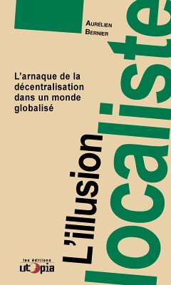 L'illusion localiste (eBook, ePUB) - Bernier, Aurélien