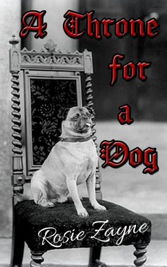 A Throne for a Dog (eBook, ePUB) - Zayne, Rosie