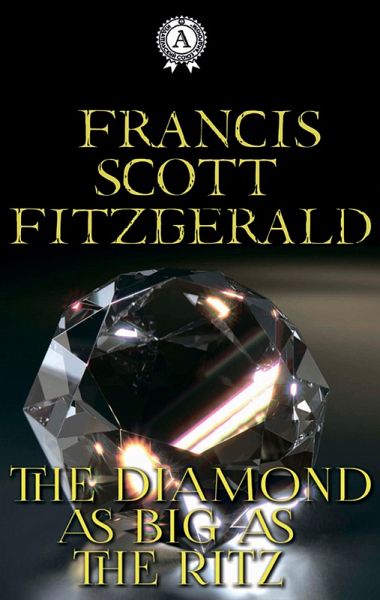 The Diamond as Big as the Ritz (eBook, ePUB) The Diamond as Big as the Ritz (eBook, ePUB)