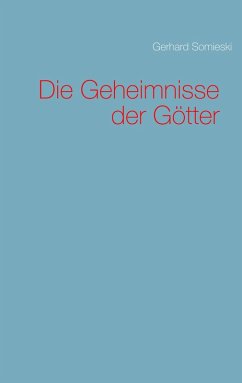Die Geheimnisse der Götter (eBook, ePUB) - Somieski, Gerhard