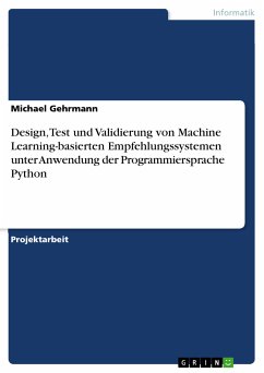 Design, Test und Validierung von Machine Learning-basierten Empfehlungssystemen unter Anwendung der Programmiersprache Python (eBook, PDF) - Gehrmann, Michael