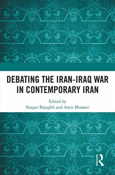 Debating the Iran-Iraq War in Contemporary Iran (eBook, PDF) Debating the Iran-Iraq War in Contemporary Iran (eBook, PDF)