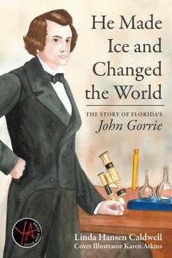 He Made Ice and Changed the World (eBook, ePUB) - Caldwell, Linda