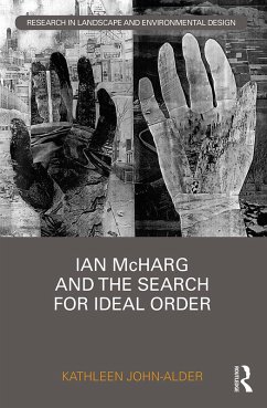 Ian McHarg and the Search for Ideal Order (eBook, ePUB) - John-Alder, Kathleen