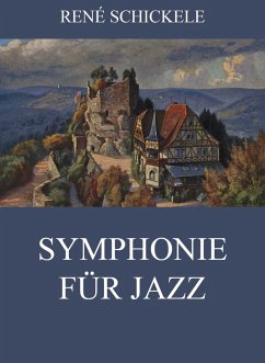 Symphonie für Jazz (eBook, ePUB) - Schickele, René