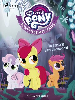 My Little Pony - Ponyville Mysteries - Im Innern des Livewood (eBook, ePUB) - Quill, Penumbra