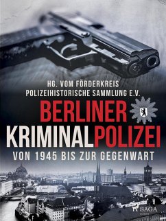 Berliner Kriminalpolizei von 1945 bis zur Gegenwart (eBook, ePUB) - Sammlung, Polizeihistorische