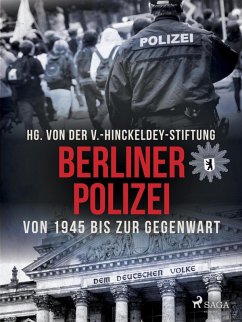 Berliner Polizei von 1945 bis zur Gegenwart (eBook, ePUB) - Hinckeldey-Stiftung, V.