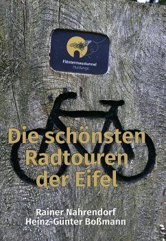 Die schönsten Radtouren der Eifel (eBook, ePUB) - Nahrendorf, Rainer; Boßmann, Heinz-Günter