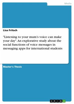 &quote;Listening to your mum's voice can make your day&quote;. An explorative study about the social functions of voice messages in messaging apps for international students (eBook, PDF)