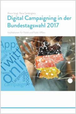 Trendstudie Digital Campaigning in der Bundestagswahl 2017 - Implikationen für Politik und Public Affairs (eBook, ePUB) - Voigt, Mario; Seidenglanz, Rene