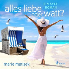 Alles Liebe oder Watt? - Ein Sylt-Roman (MP3-Download) - Matisek, Marie