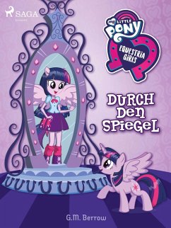 My Little Pony - Equestria Girls - Durch den Spiegel (eBook, ePUB) - Berrow, G. M.