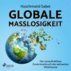 Globale Maßlosigkeit - Der (un)aufhaltbare Zusammenbruch des weltweiten Mittelstands (MP3-Download)