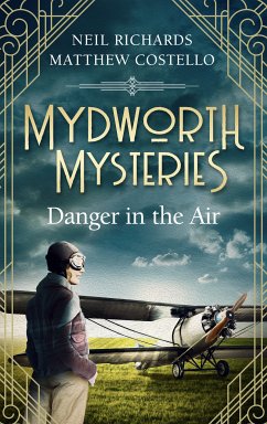 Mydworth Mysteries - Danger in the Air (eBook, ePUB) - Costello, Matthew; Richards, Neil