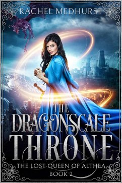 The Dragonscale Throne (The Lost Queen of Althea, #2) (eBook, ePUB) - Medhurst, Rachel