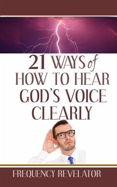 21 Ways of how to Hear God's Voice Clearly (eBook, ePUB) - Revelator, Frequency