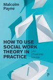 How to Use Social Work Theory in Practice (eBook, ePUB)