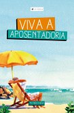 Viva a aposentadoria (eBook, ePUB)