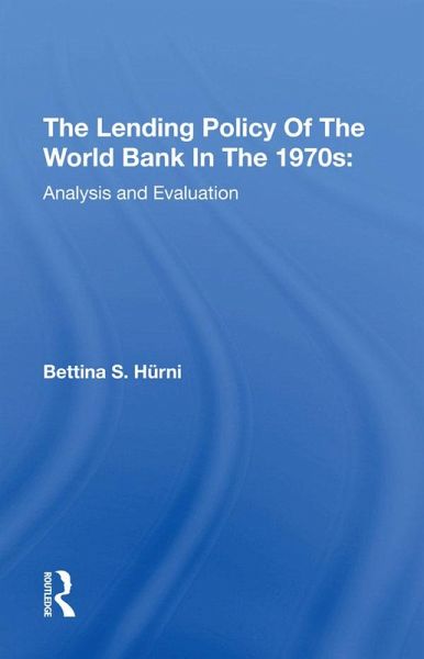 The Lending Policy Of The World Bank In The 1970s (eBook, PDF) The Lending Policy Of The World Bank In The 1970s (eBook, PDF)
