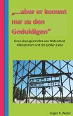 "...aber er kommt nur zu den Geduldigen" (eBook, ePUB)