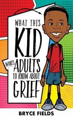 Cover What This Kid Wants Adults To Know About Grief (eBook, ePUB)