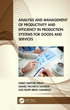 Analysis and Management of Productivity and Efficiency in Production Systems for Goods and Services (eBook, PDF) - Piran, Fabio Sartori; Lacerda, Daniel Pacheco; Camargo, Luis Felipe Riehs