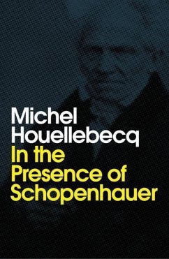 In the Presence of Schopenhauer - Houellebecq, Michel