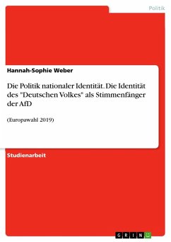 Die Politik nationaler Identität. Die Identität des "Deutschen Volkes" als Stimmenfänger der AfD