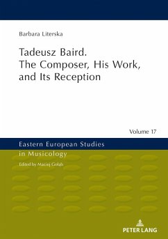 Tadeusz Baird. The Composer, His Work, and Its Reception - Literska, Barbara