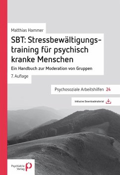SBT: Stressbewältigungstraining für psychisch kranke Menschen - Hammer, Matthias