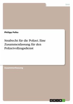 Strafrecht für die Polizei. Eine Zusammenfassung für den Polizeivollzugsdienst