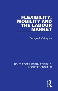 Flexibility, Mobility and the Labour Market - Callaghan, George S