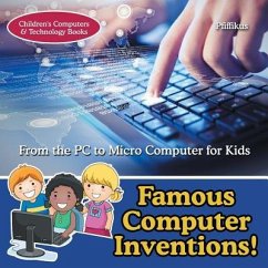 Famous Computer Inventions! From the PC to Micro Computer for Kids - Children's Computers & Technology Books - Pfiffikus