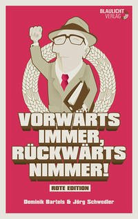 Vorwärts immer, Rückwärts nimmer! - Bartels, Dominik; Schwedler, Jörg