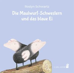 Die Maulwurf-Schwestern und das blaue Ei - Schwartz, Roslyn