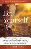 Let Yourself Be (eBook, ePUB) Let Yourself Be (eBook, ePUB)