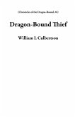 Dragon-Bound Thief (Chronicles of the Dragon-Bound, #6) (eBook, ePUB) Dragon-Bound Thief (Chronicles of the Dragon-Bound, #6) (eBook, ePUB)