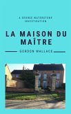 La Maison du Maître (George Waterstone Investigations, #1) (eBook, ePUB)