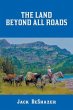 The Land Beyond All Roads (eBook, ePUB) - Bild 1