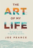 The Art of My Life: The Perspective of Life Through the Eyes of an Artist