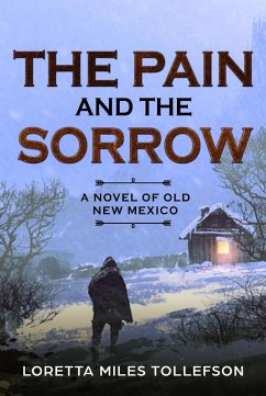 The Pain and The Sorrow (Novels of Old New Mexico) (eBook, ePUB) - Tollefson, Loretta Miles