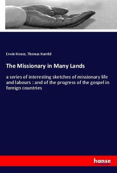 The Missionary in Many Lands - House, Erwin;Harrild, Thomas