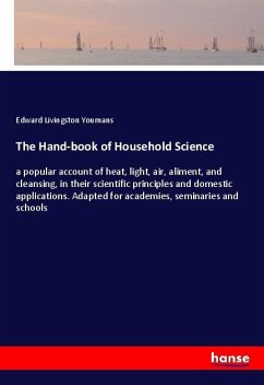 The Hand-book of Household Science - Youmans, Edward L.