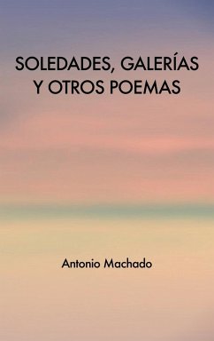 Soledades, galerías y otros poemas - Machado, Antonio