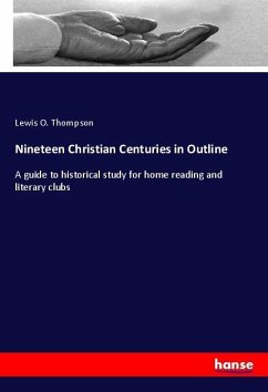 Nineteen Christian Centuries in Outline - Thompson, Lewis O