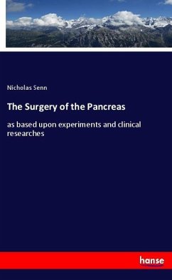 The Surgery of the Pancreas - Senn, Nicholas